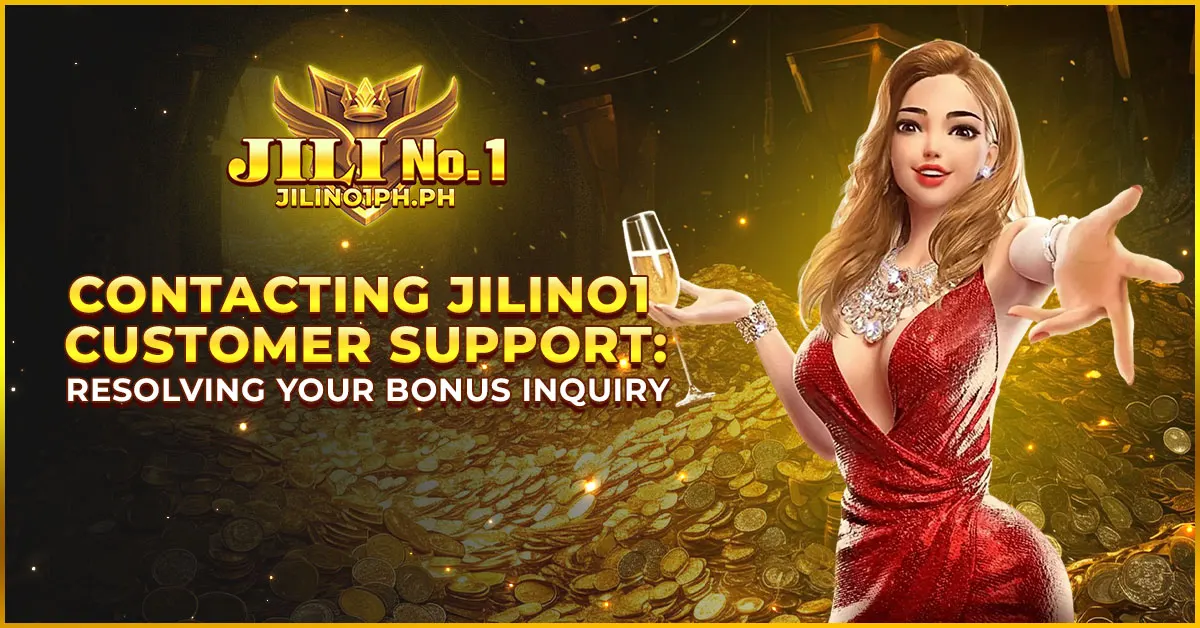 Contacting Jilino1 Customer Support: Resolving Your Bonus Inquiry