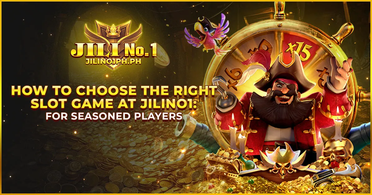 How to Choose the Right Slot Game at Jilino1: For Seasoned Players