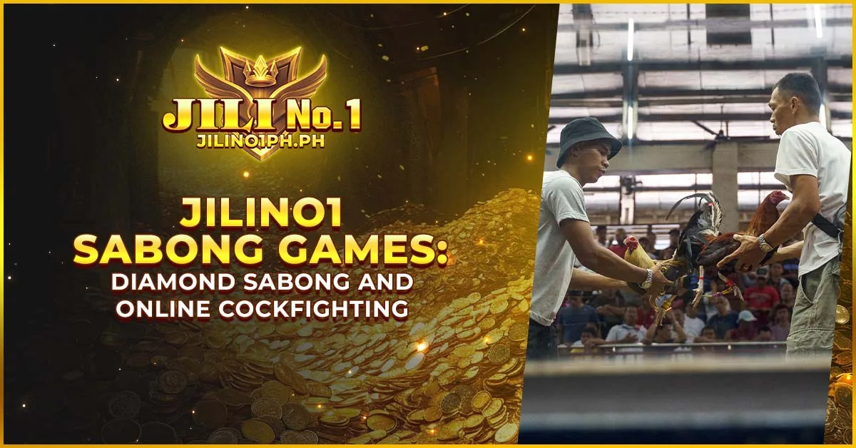 Jilino1 Sabong Games: Diamond Sabong and Online Cockfighting