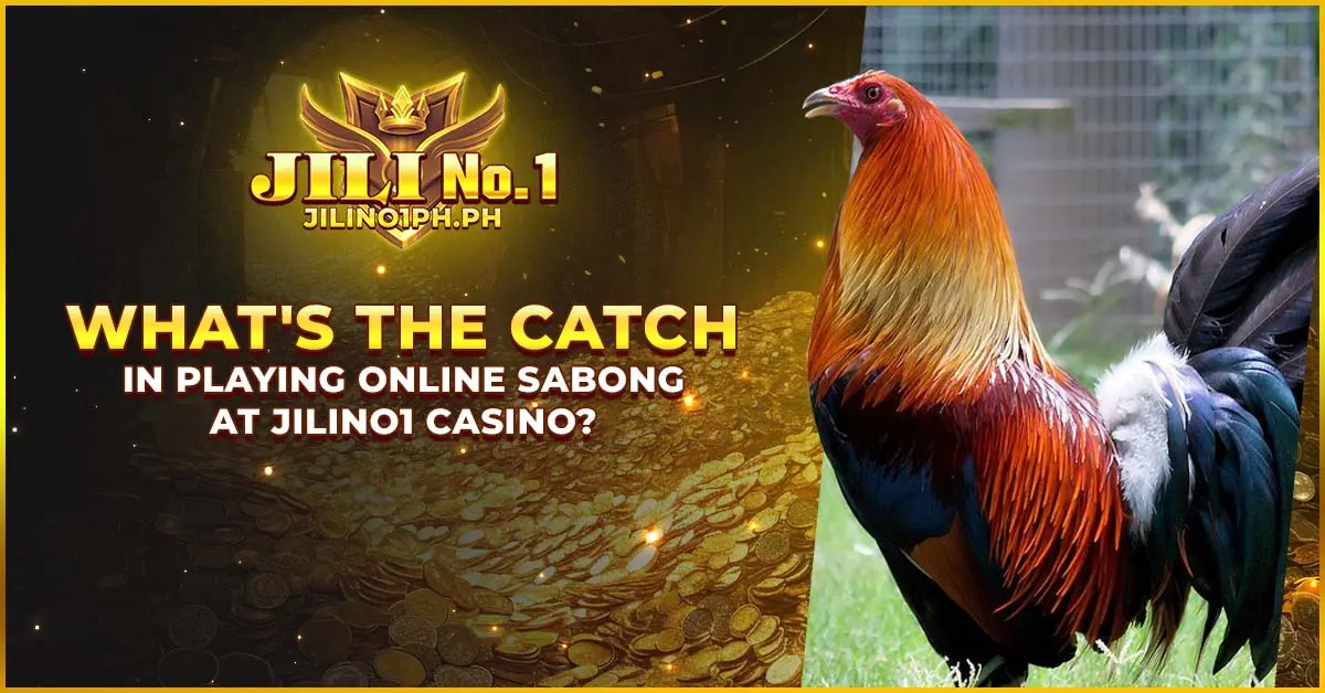 What's the Catch in Playing Online Sabong at Jilino1 Casino?