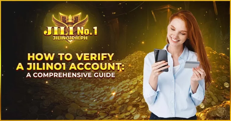 How to Verify a JILIno1 Account: A Comprehensive Guide